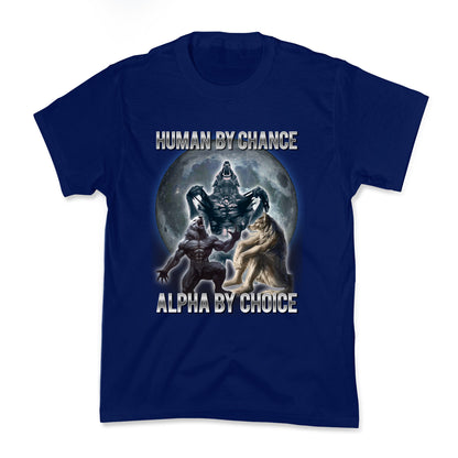 Human by Chance, Alpha by Choice Kids Tee