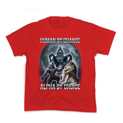 Human by Chance, Alpha by Choice Kids Tee