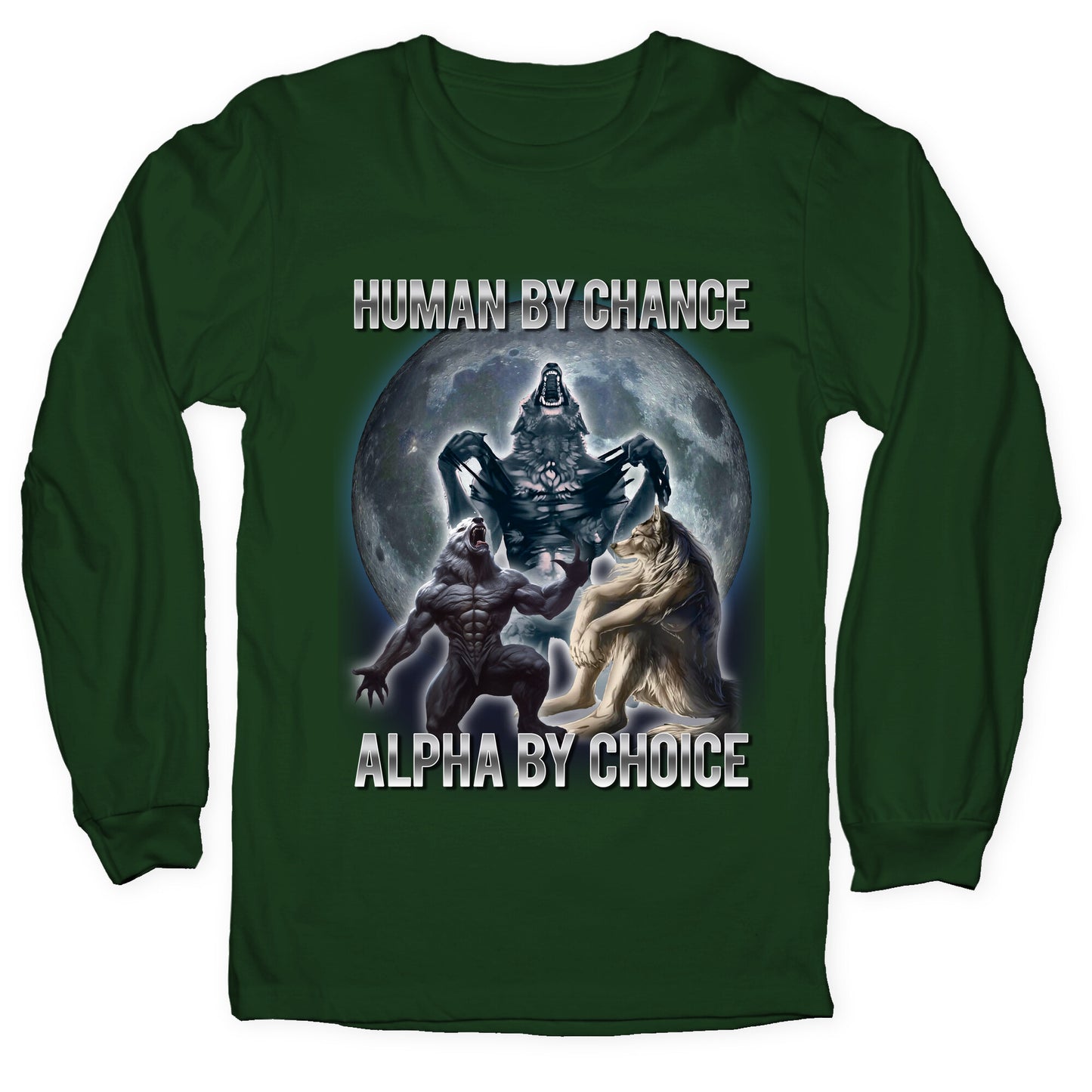 Human by Chance, Alpha by Choice Longsleeve Tee