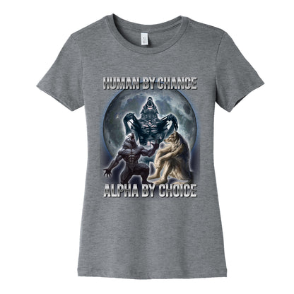 Human by Chance, Alpha by Choice Womens Cotton Tee