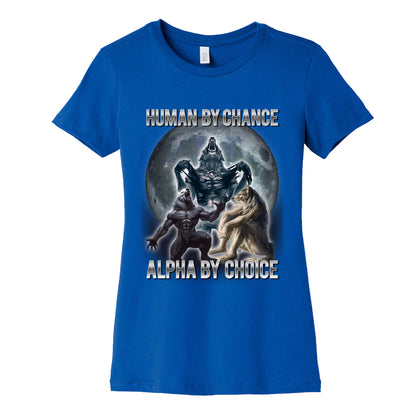 Human by Chance, Alpha by Choice Womens Cotton Tee