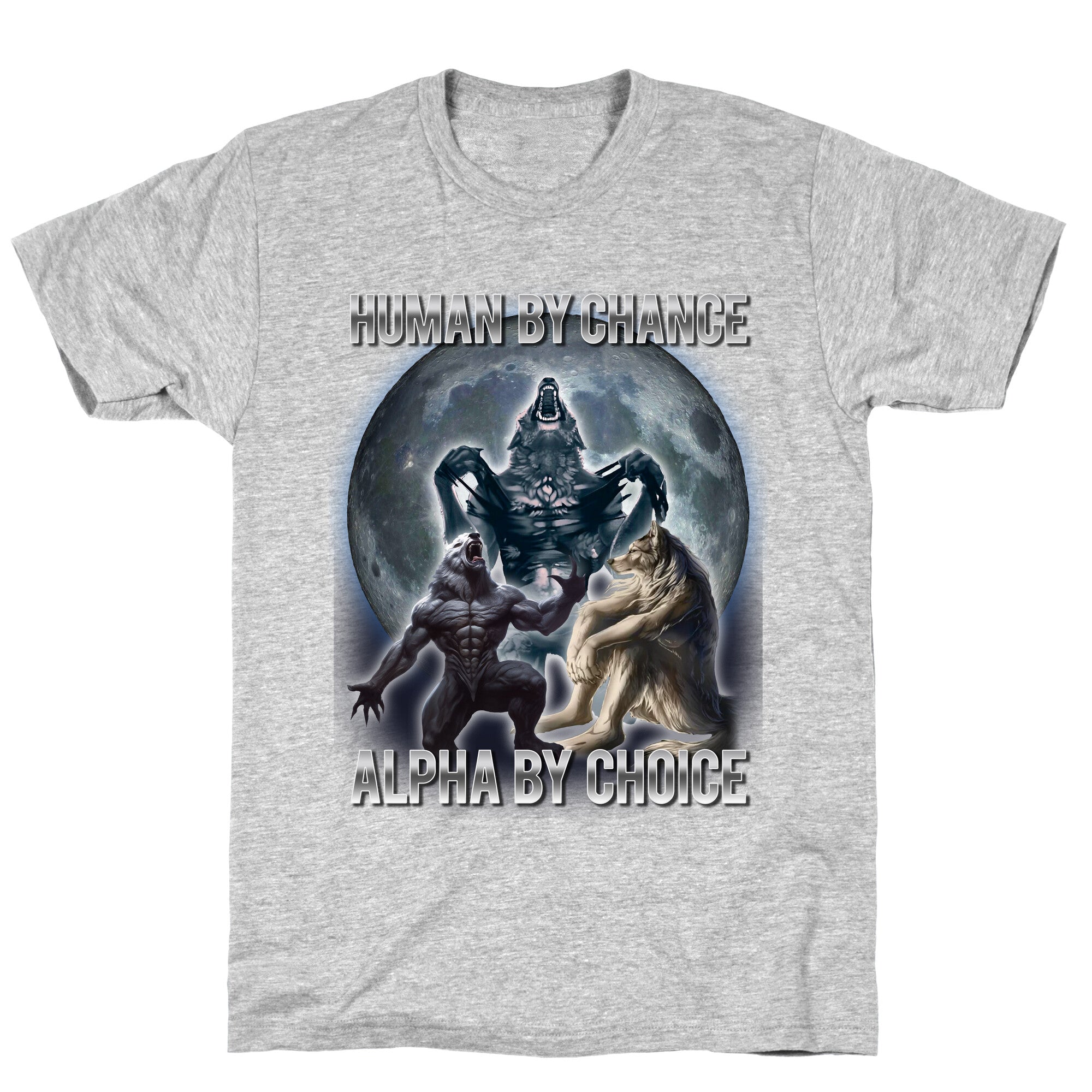 Human by Chance, Alpha by Choice T-Shirt