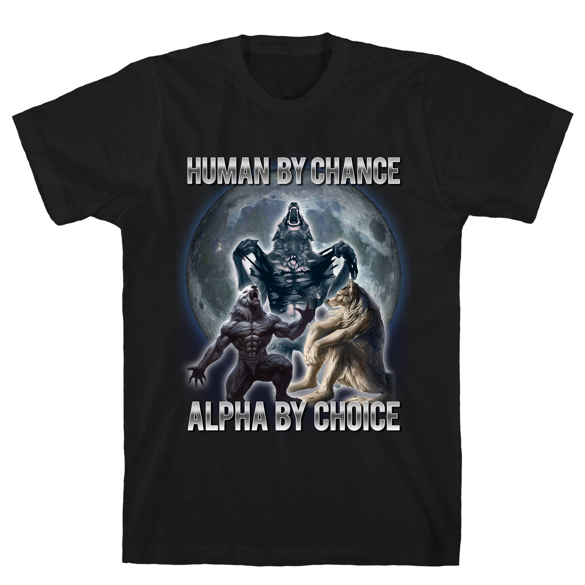 Human by Chance, Alpha by Choice T-Shirt