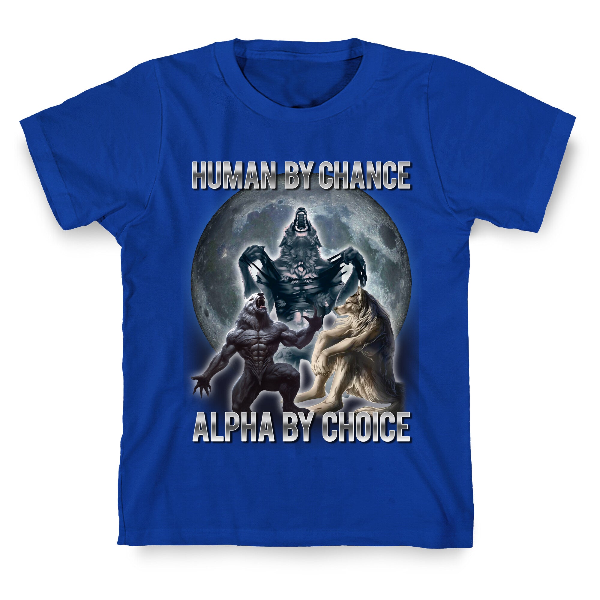 Human by Chance, Alpha by Choice T-Shirt