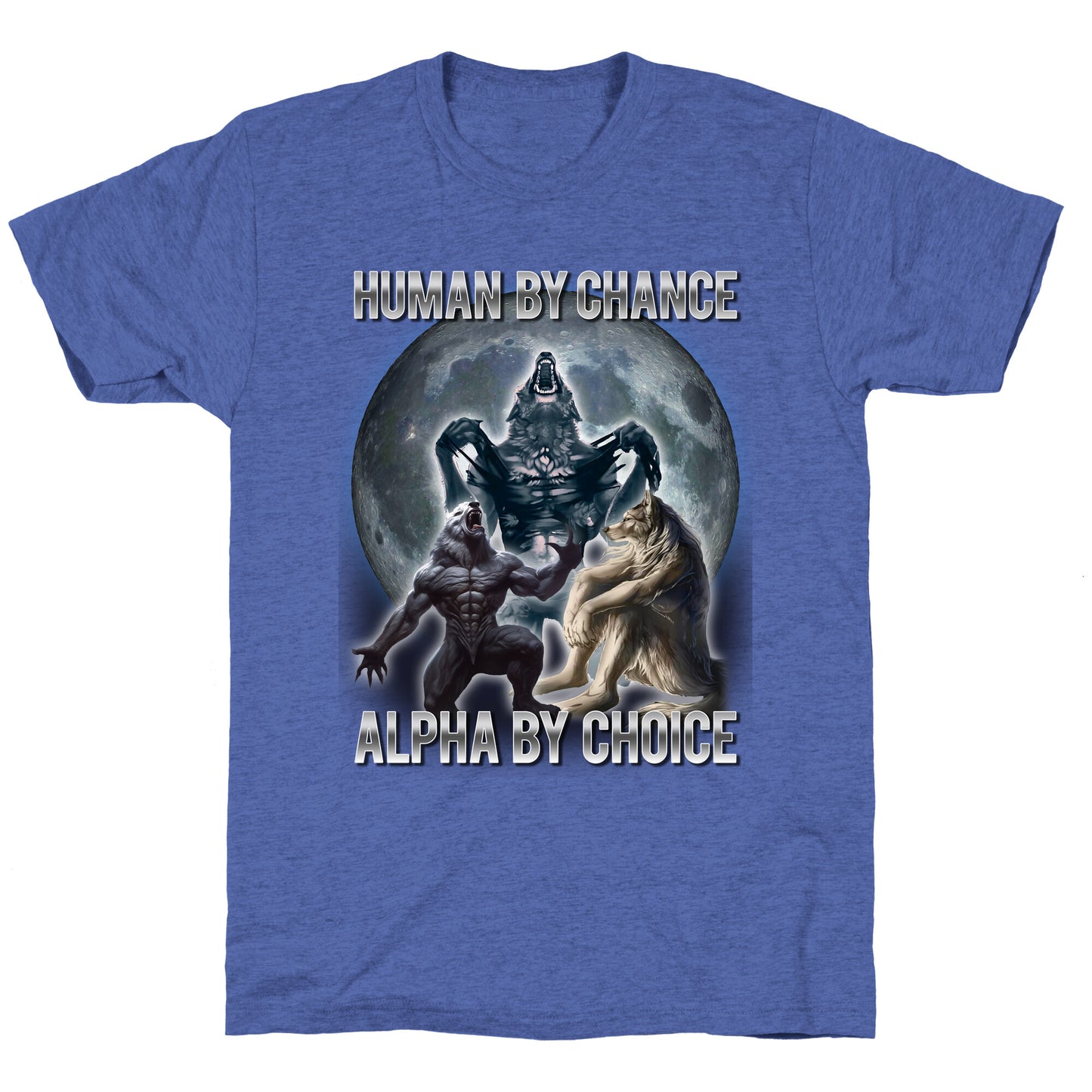 Human by Chance, Alpha by Choice Unisex Triblend Tee