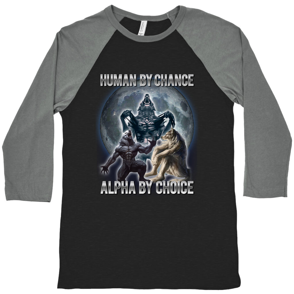 Human by Chance, Alpha by Choice Baseball Tee