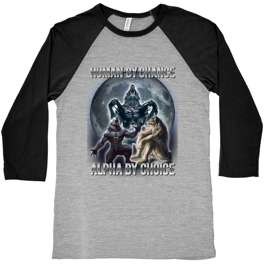 Human by Chance, Alpha by Choice Baseball Tee