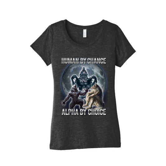 Human by Chance, Alpha by Choice Womens Triblend Tee