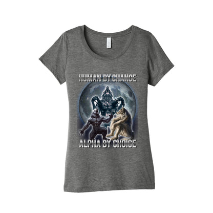 Human by Chance, Alpha by Choice Womens Triblend Tee