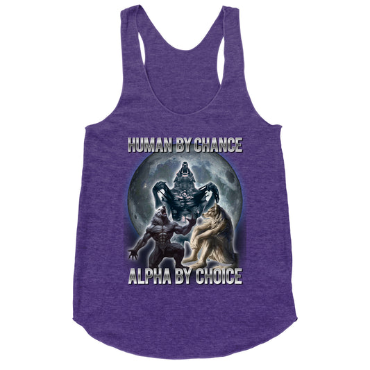 Human by Chance, Alpha by Choice Racerback Tank