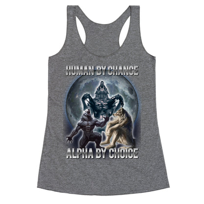 Human by Chance, Alpha by Choice Racerback Tank