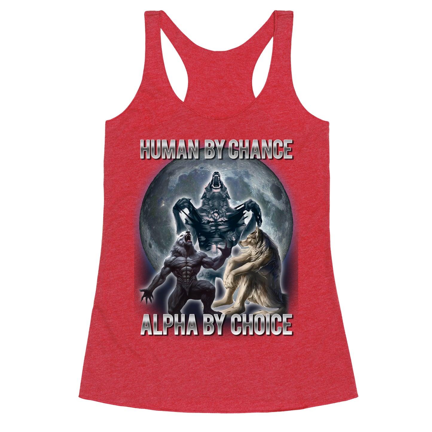 Human by Chance, Alpha by Choice Racerback Tank