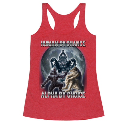Human by Chance, Alpha by Choice Racerback Tank