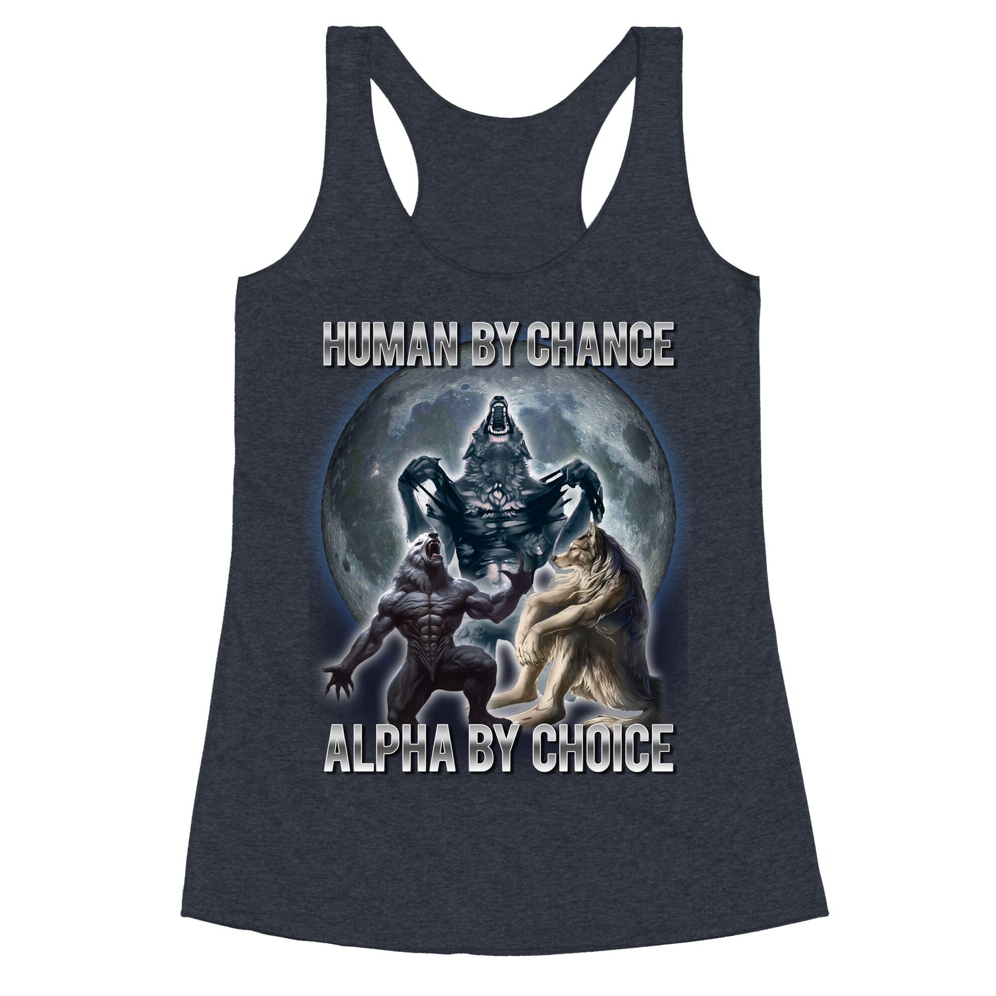 Human by Chance, Alpha by Choice Racerback Tank