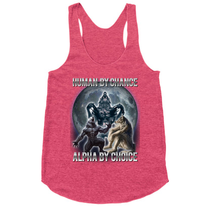 Human by Chance, Alpha by Choice Racerback Tank