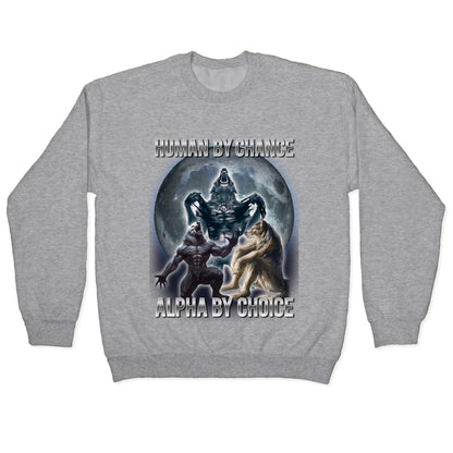 Human by Chance, Alpha by Choice Crewneck Sweatshirt