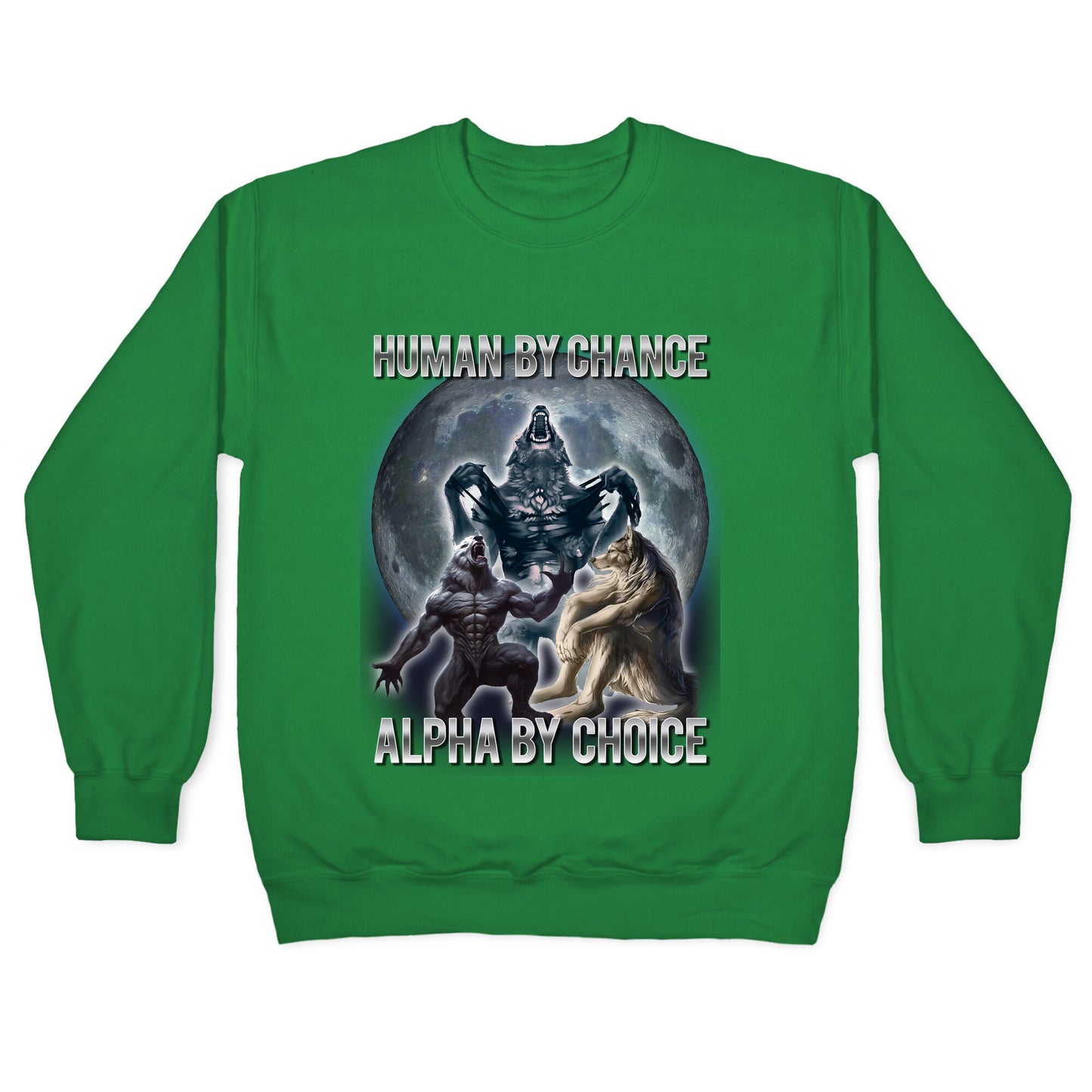 Human by Chance, Alpha by Choice Crewneck Sweatshirt