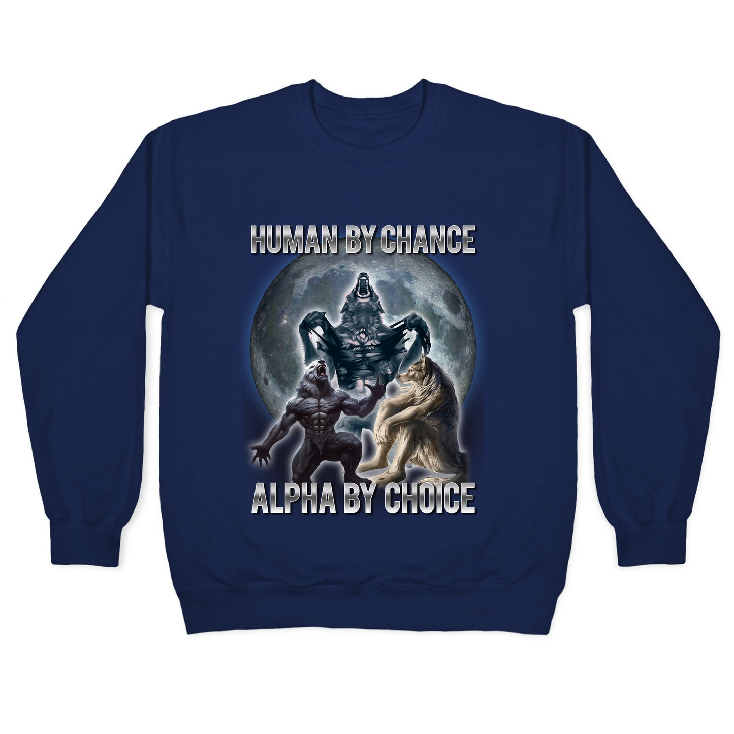 Human by Chance, Alpha by Choice Crewneck Sweatshirt