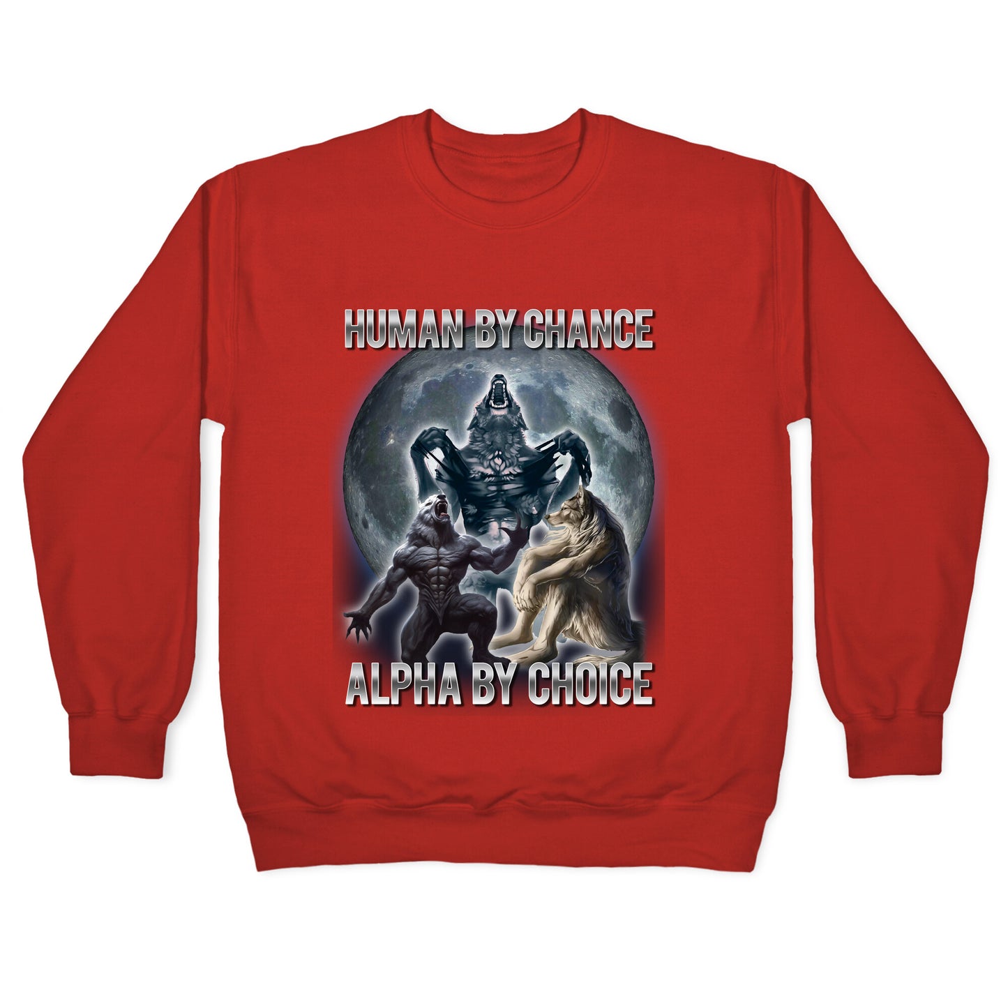 Human by Chance, Alpha by Choice Crewneck Sweatshirt