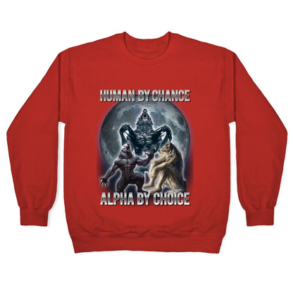 Human by Chance, Alpha by Choice Crewneck Sweatshirt