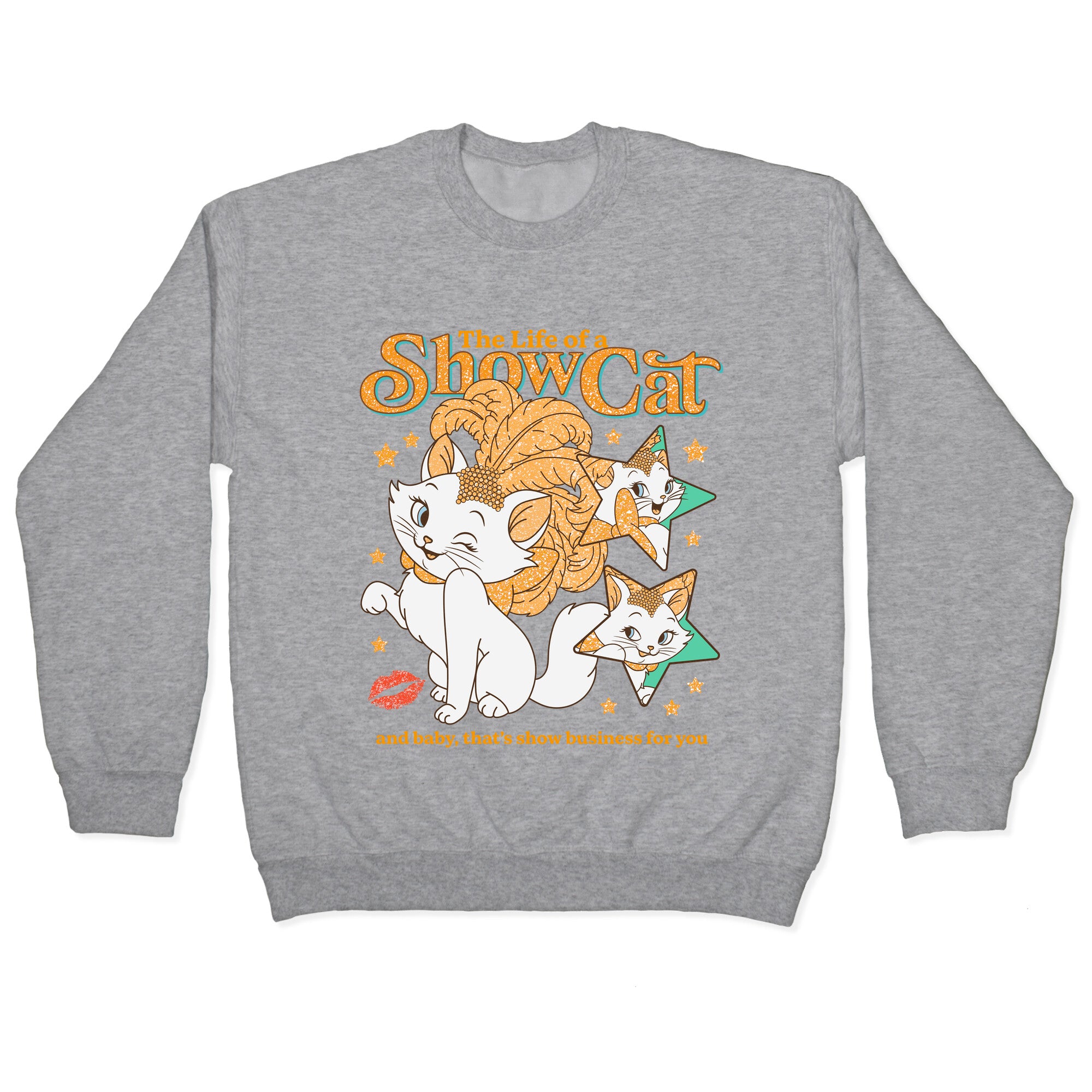 The Life of a Show Cat Crewneck Sweatshirt