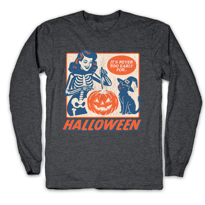 Never Too Early for Halloween Longsleeve Tee