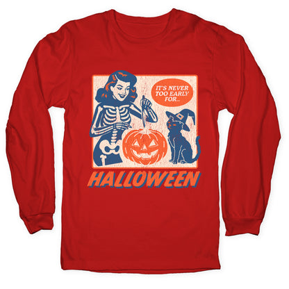 Never Too Early for Halloween Longsleeve Tee