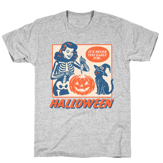 Never Too Early for Halloween T-Shirt