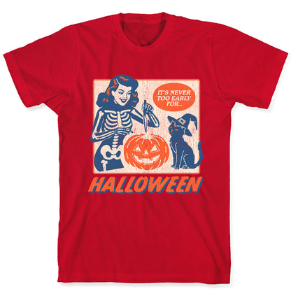 Never Too Early for Halloween T-Shirt