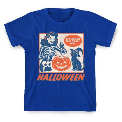 Never Too Early for Halloween T-Shirt