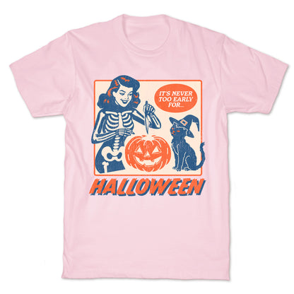 Never Too Early for Halloween T-Shirt