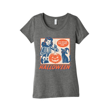 Never Too Early for Halloween Womens Triblend Tee
