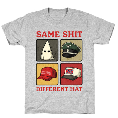 Same Shit Different Hat T-Shirt