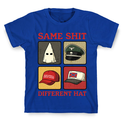 Same Shit Different Hat T-Shirt