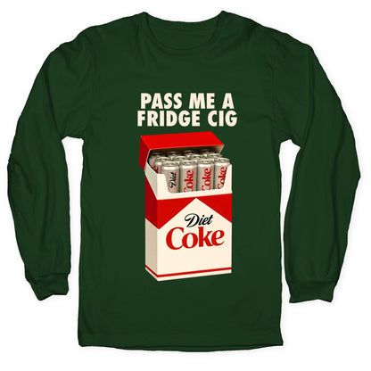 Pass me a fridge cig Longsleeve Tee