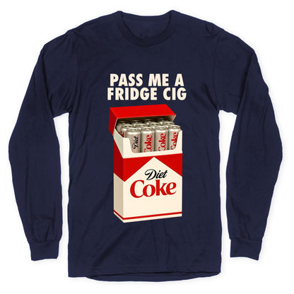 Pass me a fridge cig Longsleeve Tee