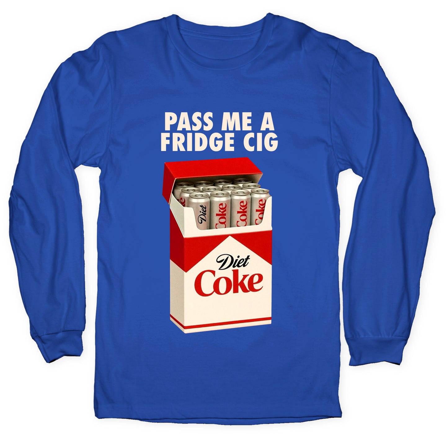 Pass me a fridge cig Longsleeve Tee