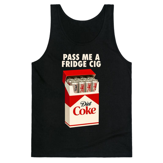 Pass me a fridge cig Tank Top