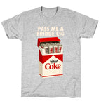Pass me a fridge cig T-Shirt