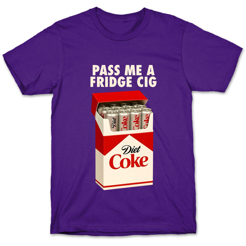 Pass me a fridge cig T-Shirt