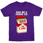 Pass me a fridge cig T-Shirt