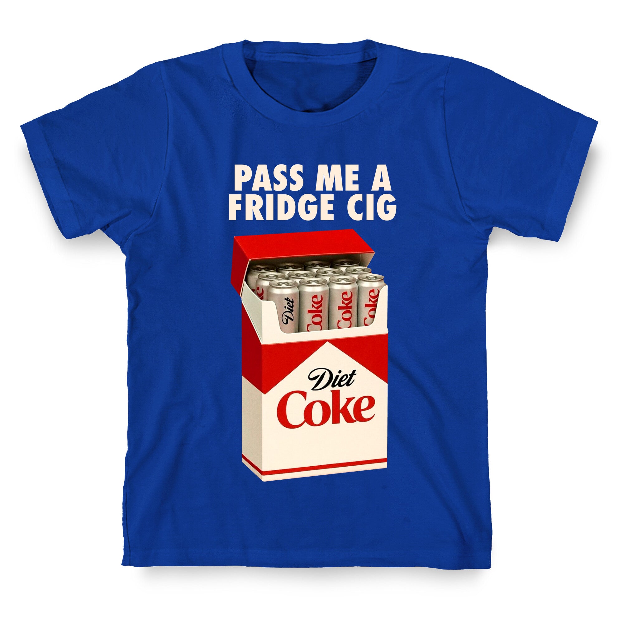 Pass me a fridge cig T-Shirt