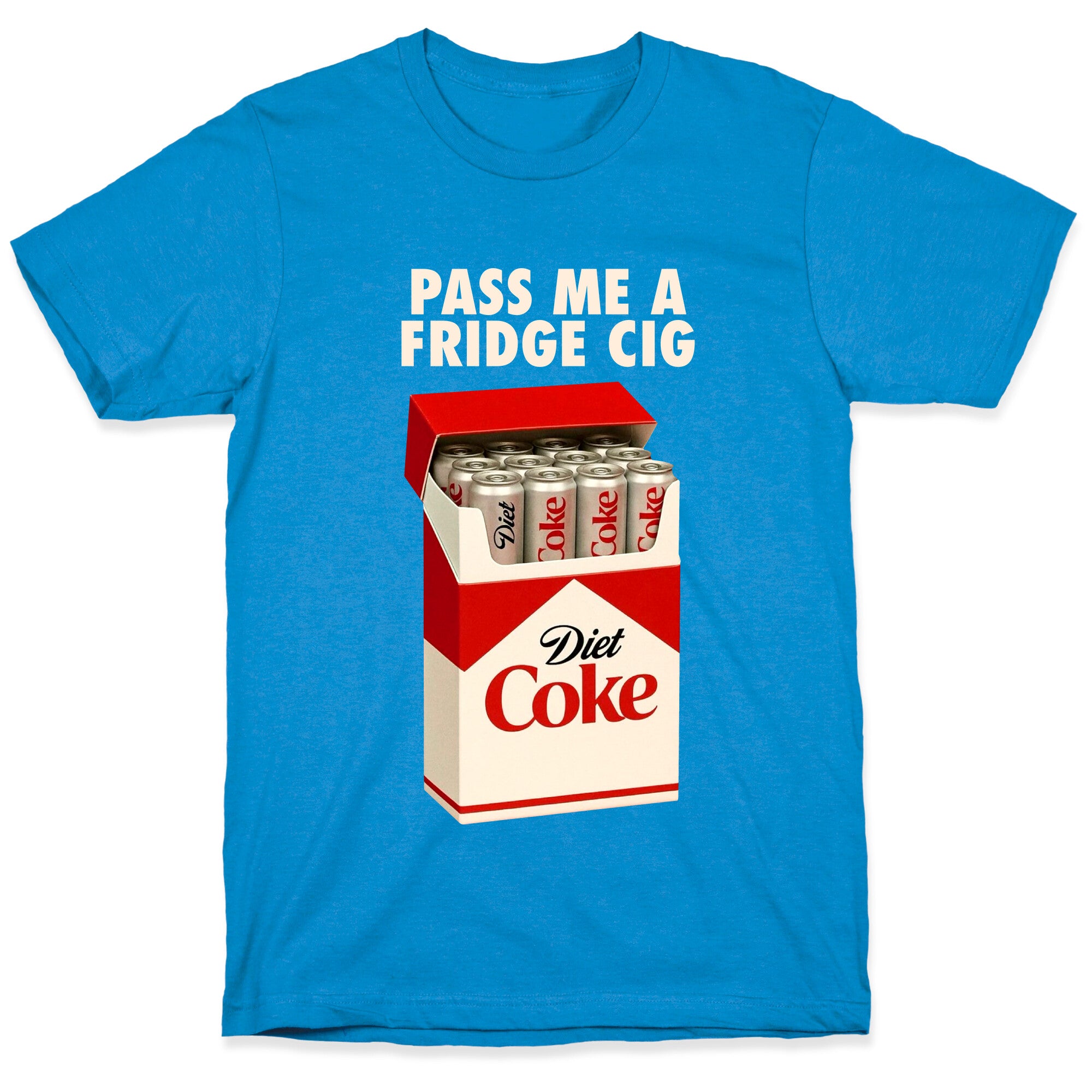 Pass me a fridge cig T-Shirt
