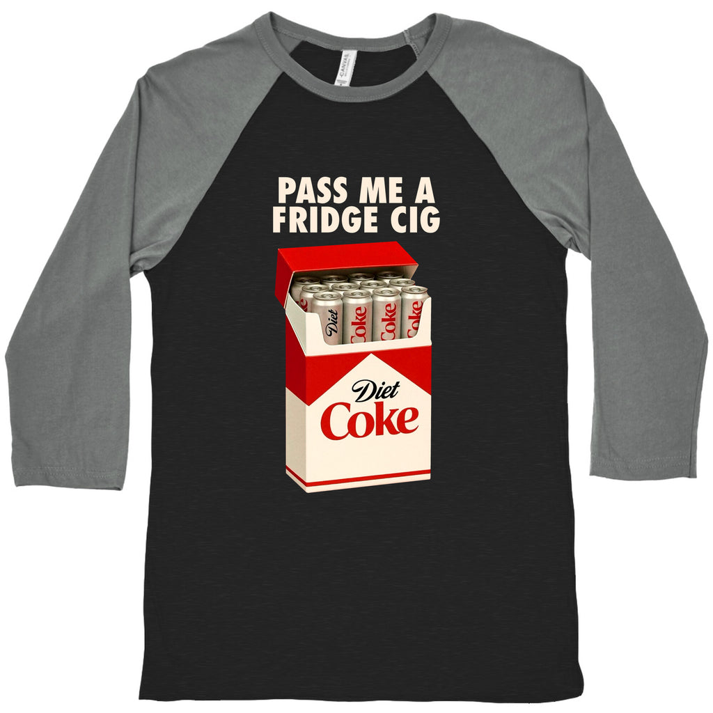 Pass me a fridge cig Baseball Tee
