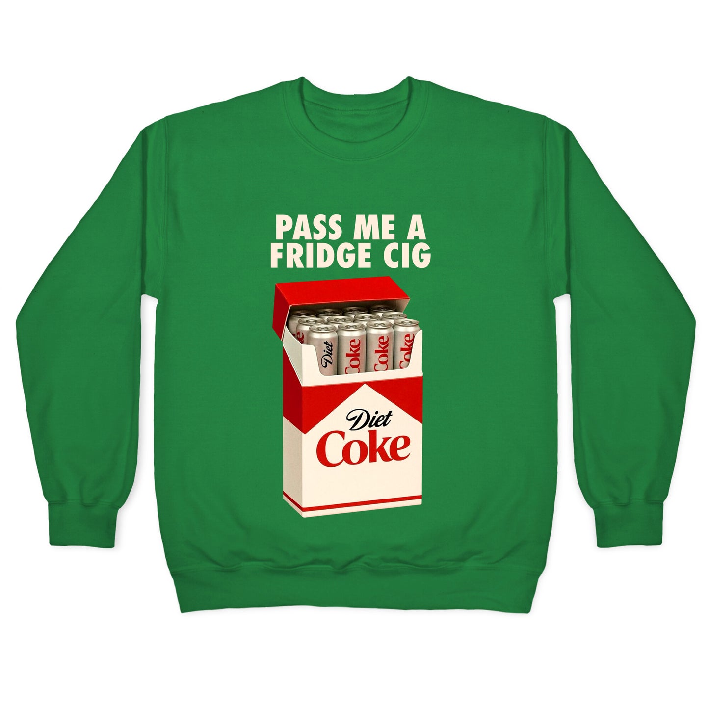 Pass me a fridge cig Crewneck Sweatshirt