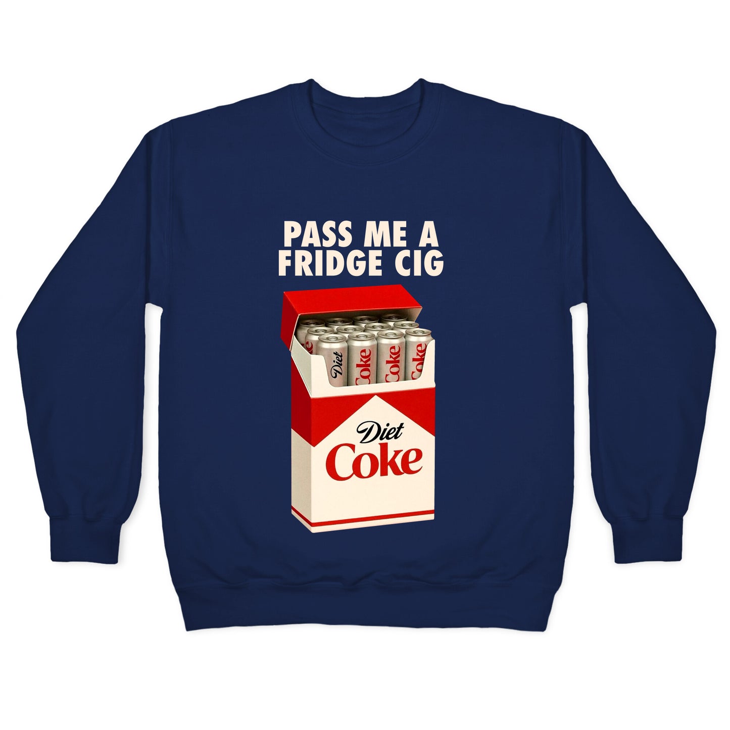 Pass me a fridge cig Crewneck Sweatshirt