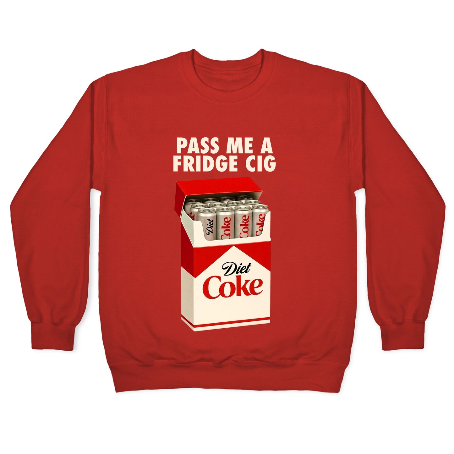 Pass me a fridge cig Crewneck Sweatshirt