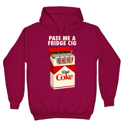 Pass me a fridge cig Hoodie