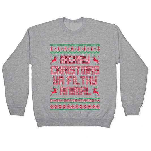 Merry Christmas Ya Filthy Animal Crewneck Sweatshirt