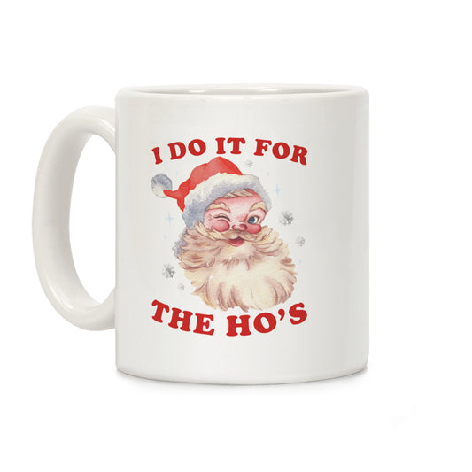 I Do it for the Hos Coffee Mug